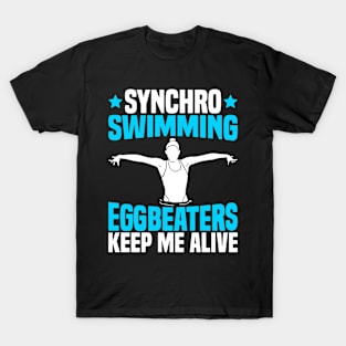 Synchronized Swimming "Eggbeaters keep me alive" T-Shirt